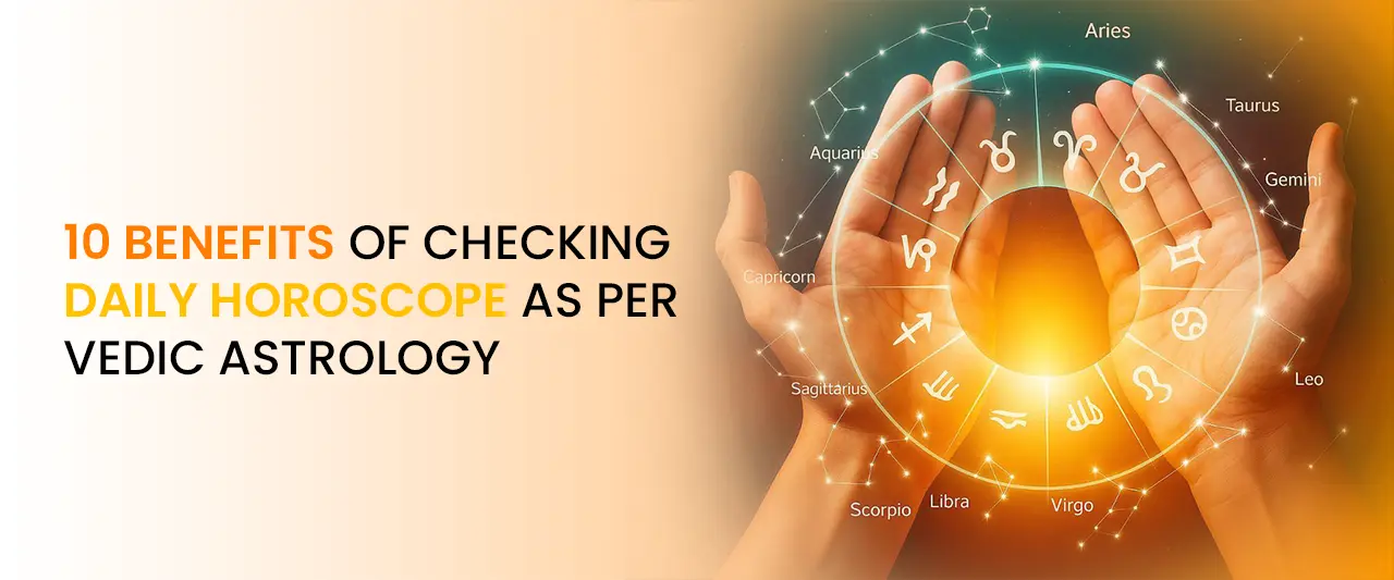 10 Benefits of Checking Daily Horoscope as per Vedic Astrology