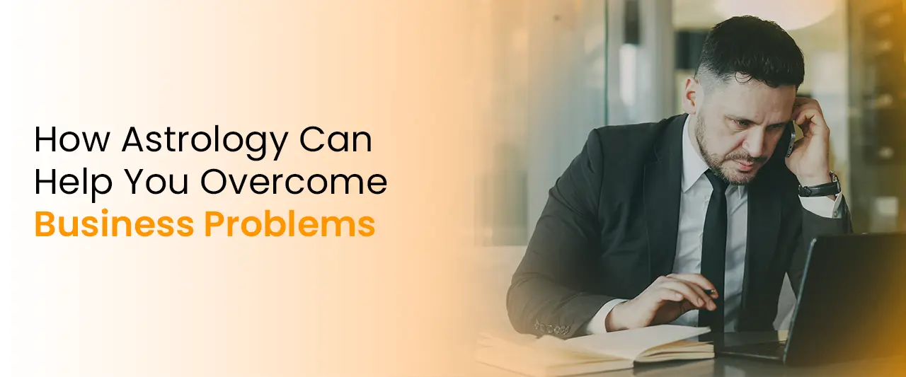 How Astrology Can Help You Overcome Business Problems