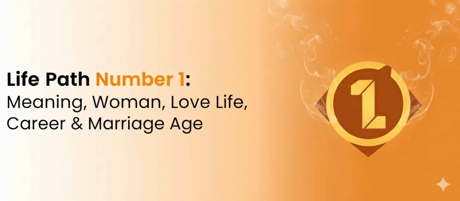 Life Path Number 1: Meaning, Woman, Love Life, Career & Marriage Age