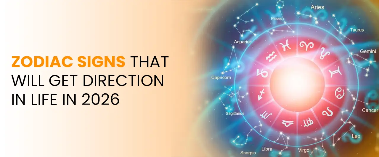Zodiac Signs That Will Get Direction in Life in 2026