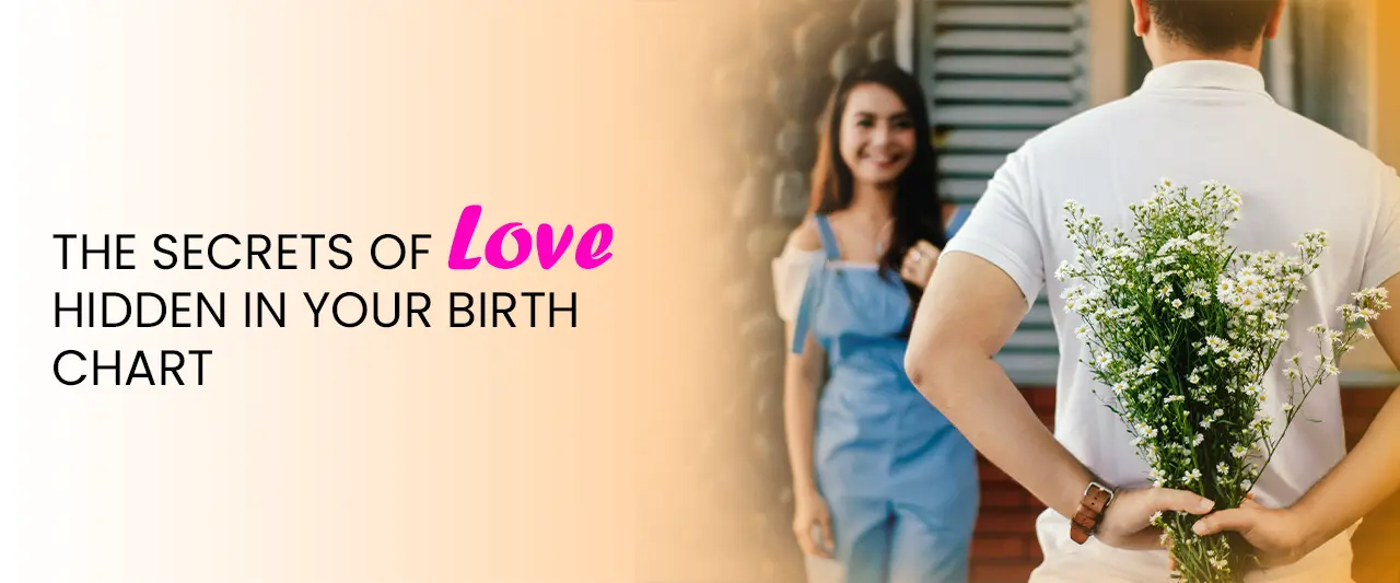 The Secrets of Love Hidden in Your Birth Chart