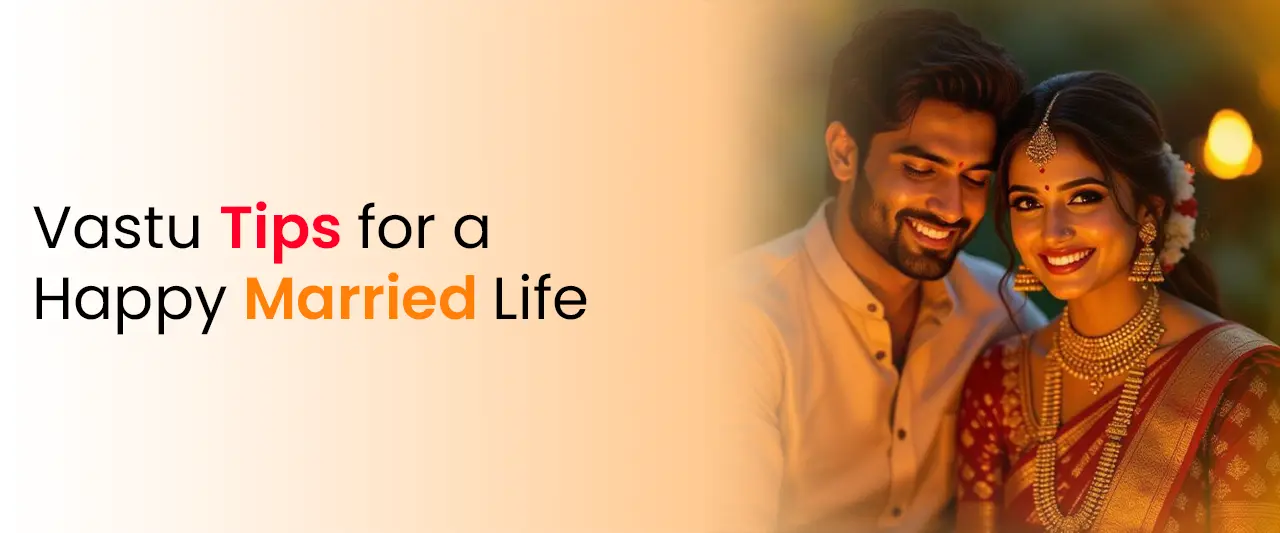Vastu Tips for a Happy Married Life