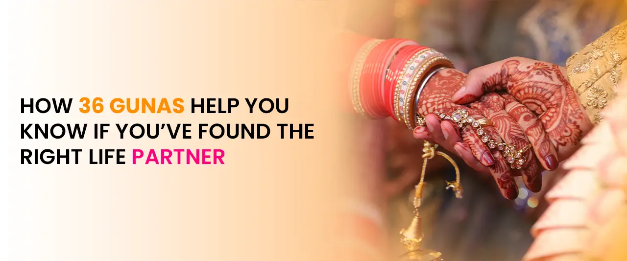 How 36 Gunas Help You Know If You’ve Found the Right Life Partner