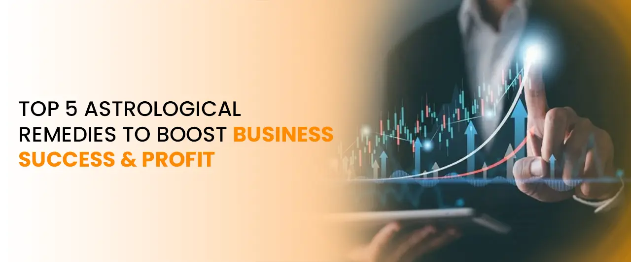 Top 5 Astrological Remedies to Boost Business Success & Profit