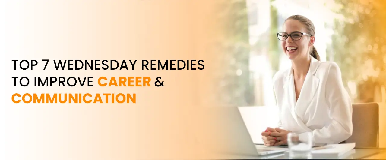 Top 7 Wednesday Remedies to Improve Career & Communication