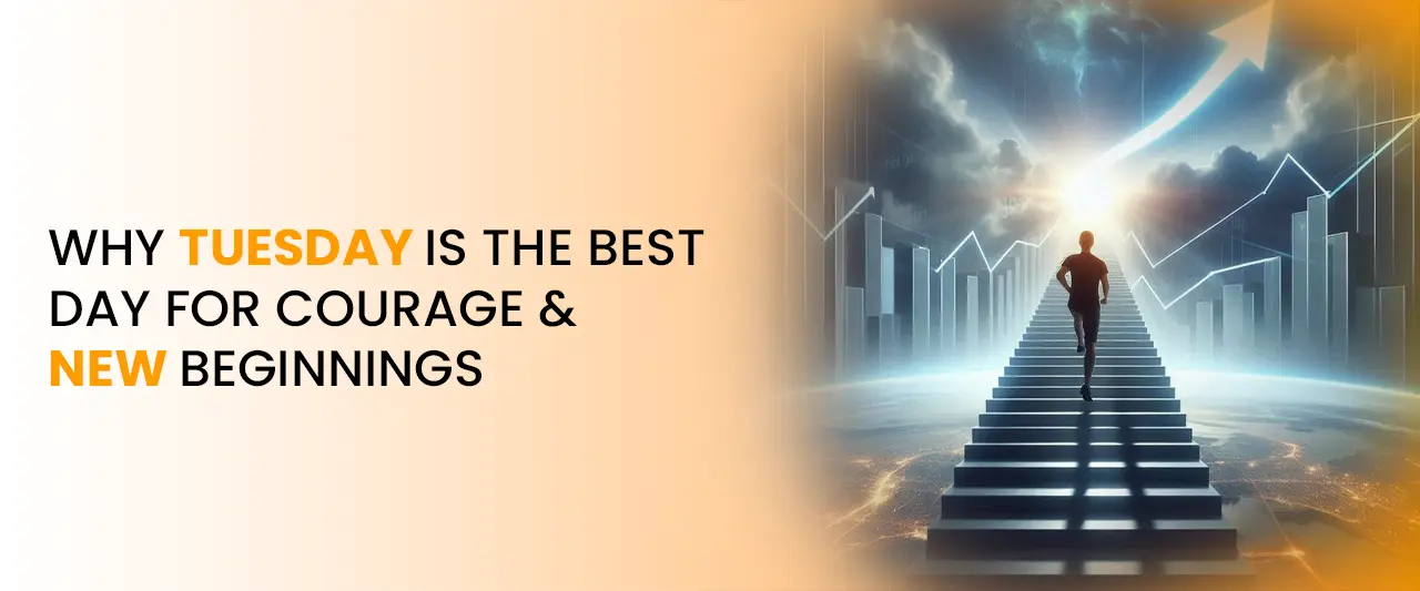 Why Tuesday Is the Best Day for Courage & New Beginnings