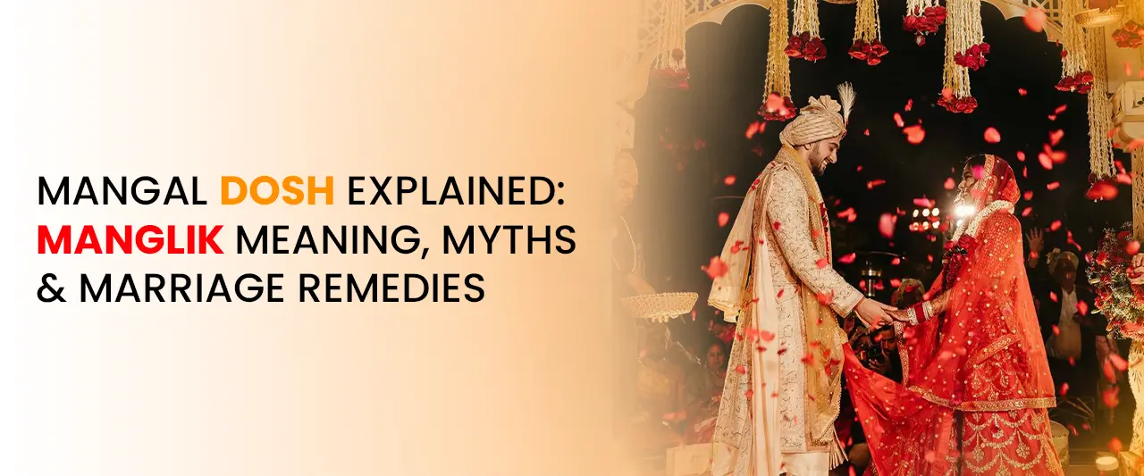 Mangal Dosh Explained: Manglik Meaning, Myths & Marriage Remedies