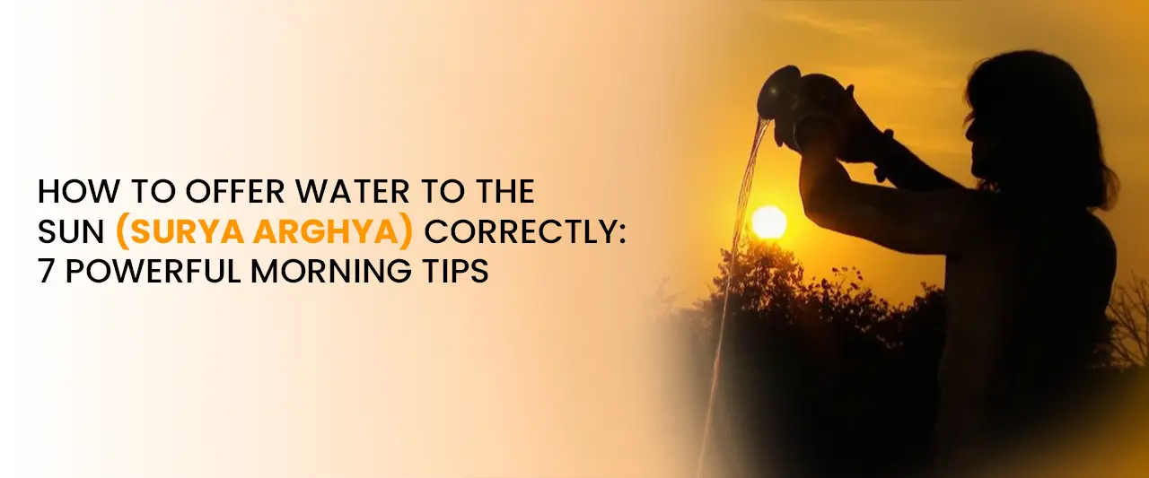 How to Offer Water to the Sun (Surya Arghya) Correctly: 7 Powerful Morning Tips