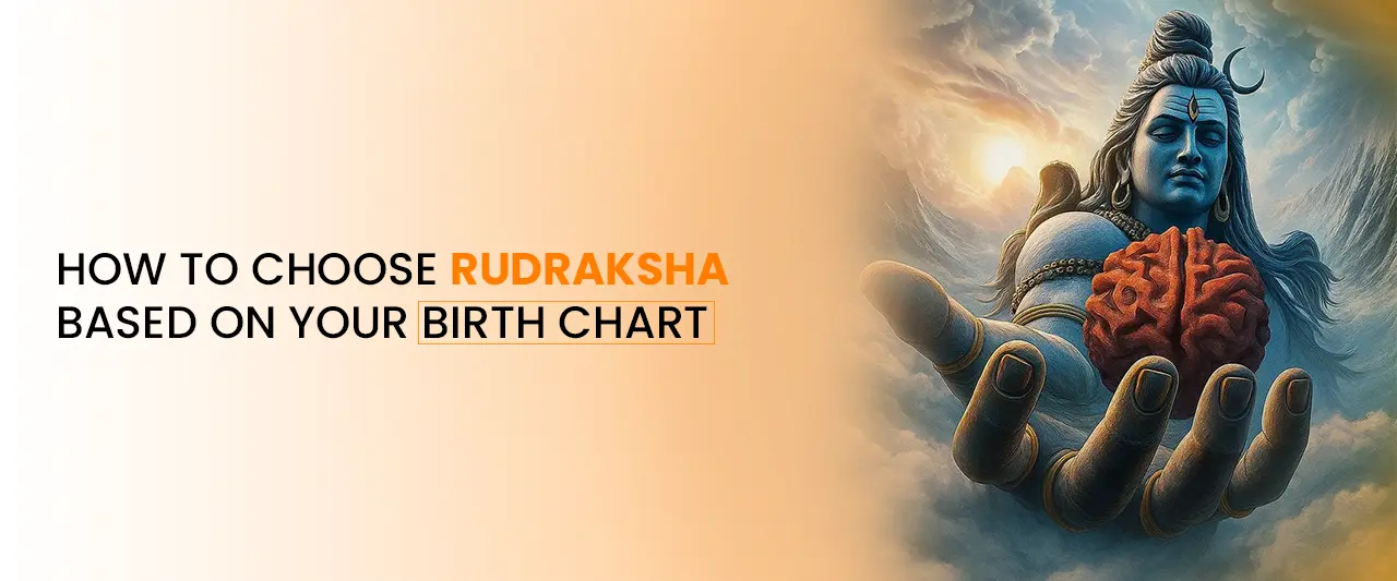 How to Choose Rudraksha Based on Your Birth Chart