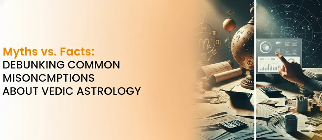 Myths vs. Facts: Debunking Common Misconceptions About Vedic Astrology