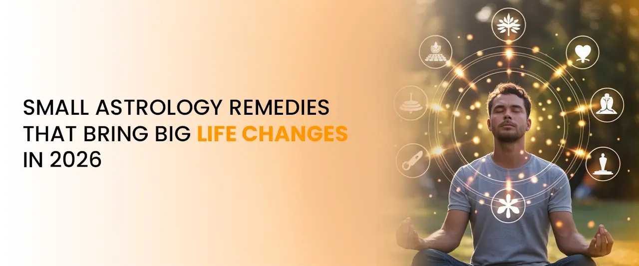 Small Astrology Remedies That Bring Big Life Changes in 2026