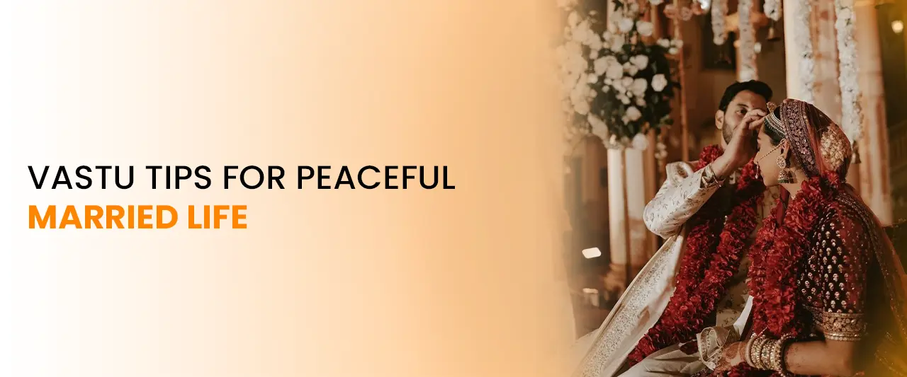 Vastu Tips for Peaceful Married Life