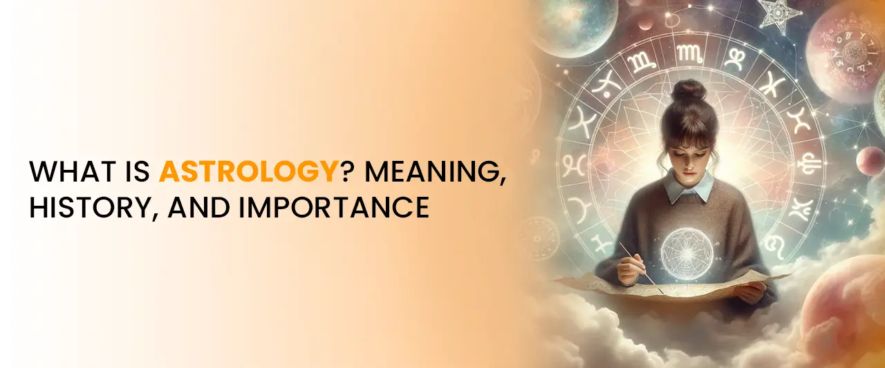 What Is Astrology ? Meaning, History, and Importance