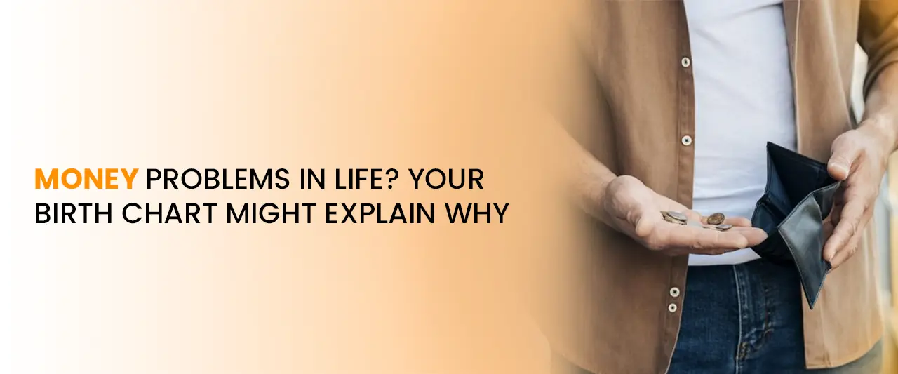 Money Problems in Life? Your Birth Chart Might Explain Why | Astrology & Wealth