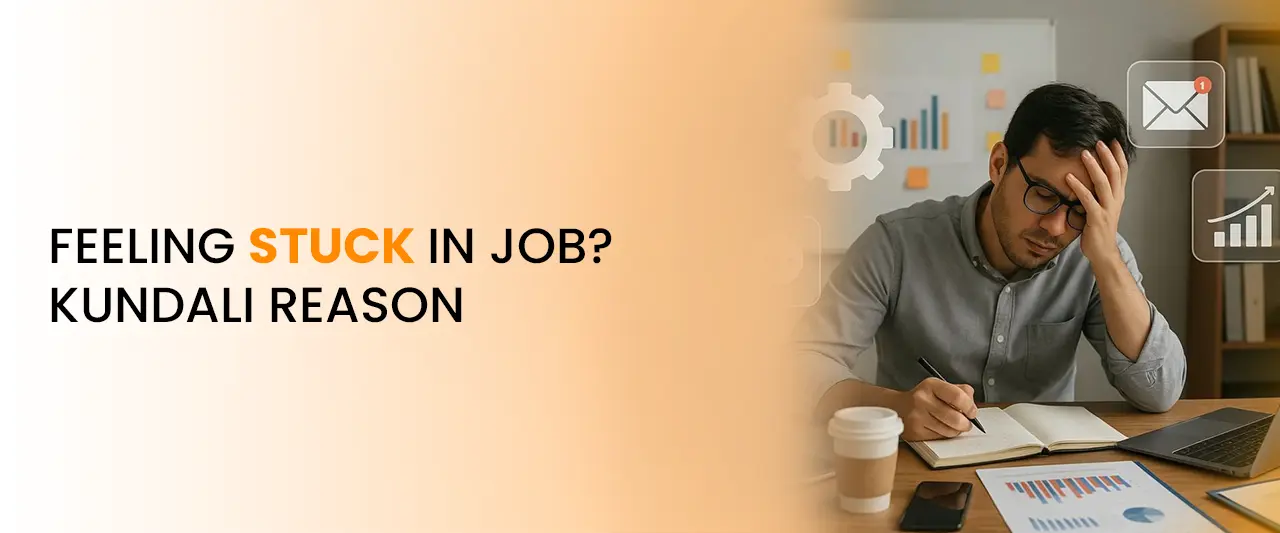 Feeling Stuck in Job ? Kundali Reason