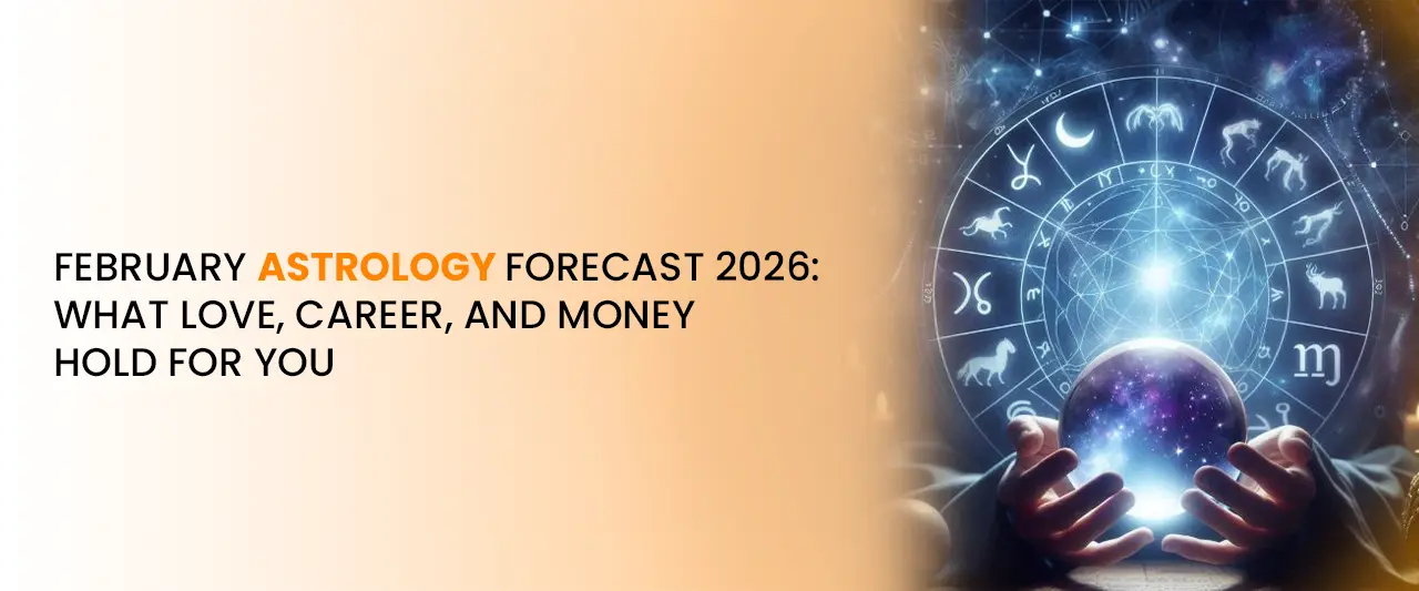 February Astrology Forecast 2026: Love, Career & Money Predictions