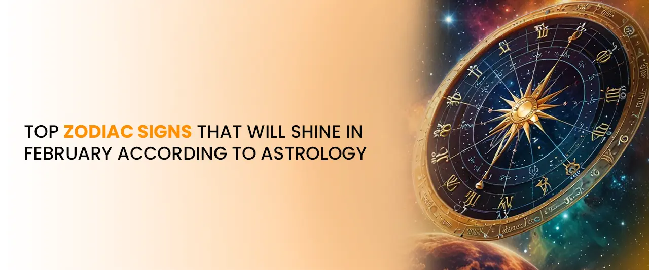 Top Zodiac Signs That Will Shine in February | Astrology Insights