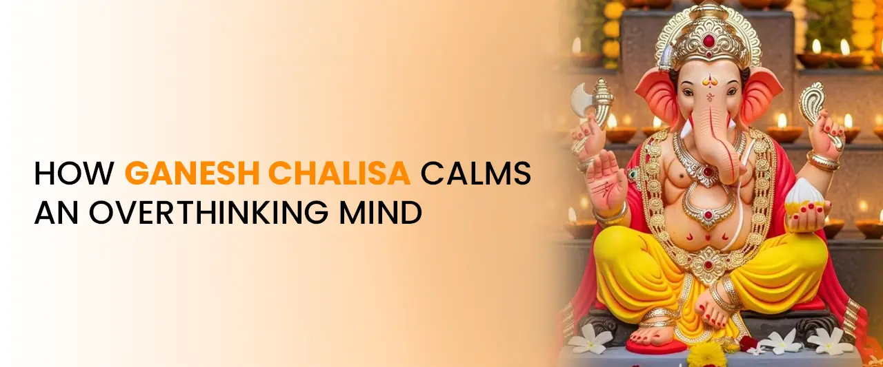 How Ganesh Chalisa Calms an Overthinking Mind