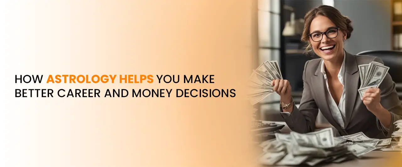 How Astrology Helps You Make Better Career and Money Decisions