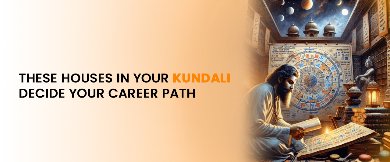 These Houses in Your Kundali Decide Your Career Path
