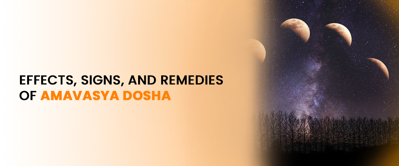 Effects, Signs, and Remedies Of Amavasya Dosha