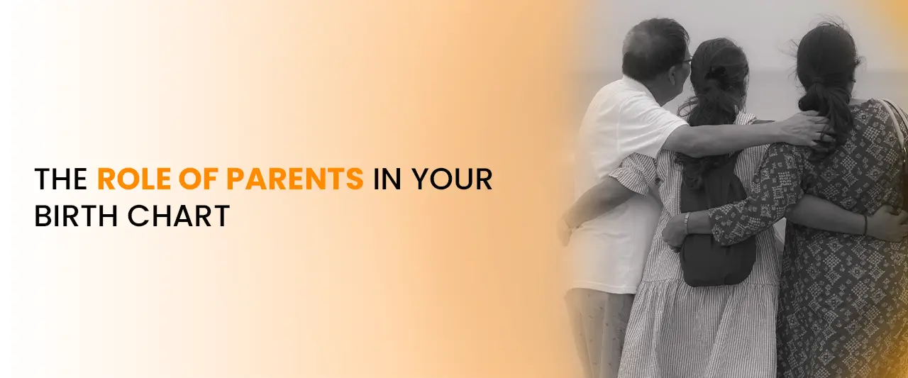 The Role of Parents in Your Birth Chart