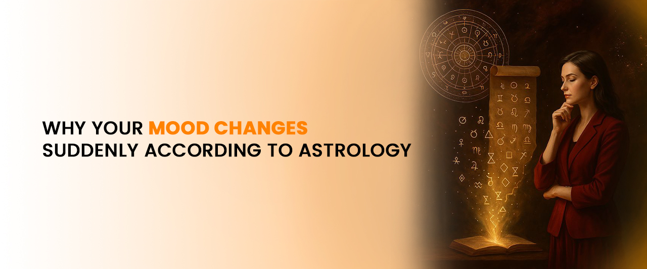 Why Your Mood Changes Suddenly According to Astrology | Emotional Insights
