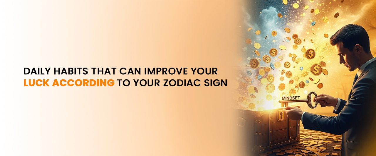Daily Habits That Can Improve Your Luck According to Your Zodiac Sign