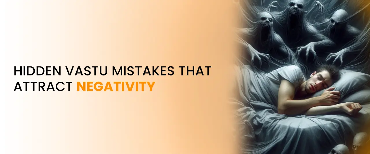 Hidden Vastu Mistakes That Attract Negativity