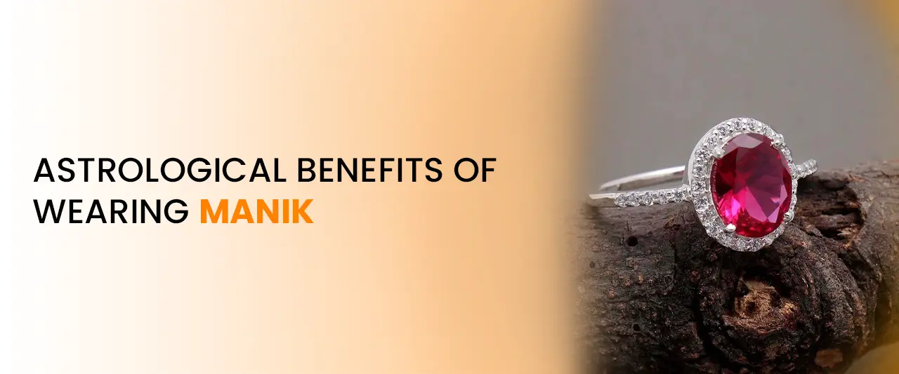 Astrological Benefits of Wearing Manik