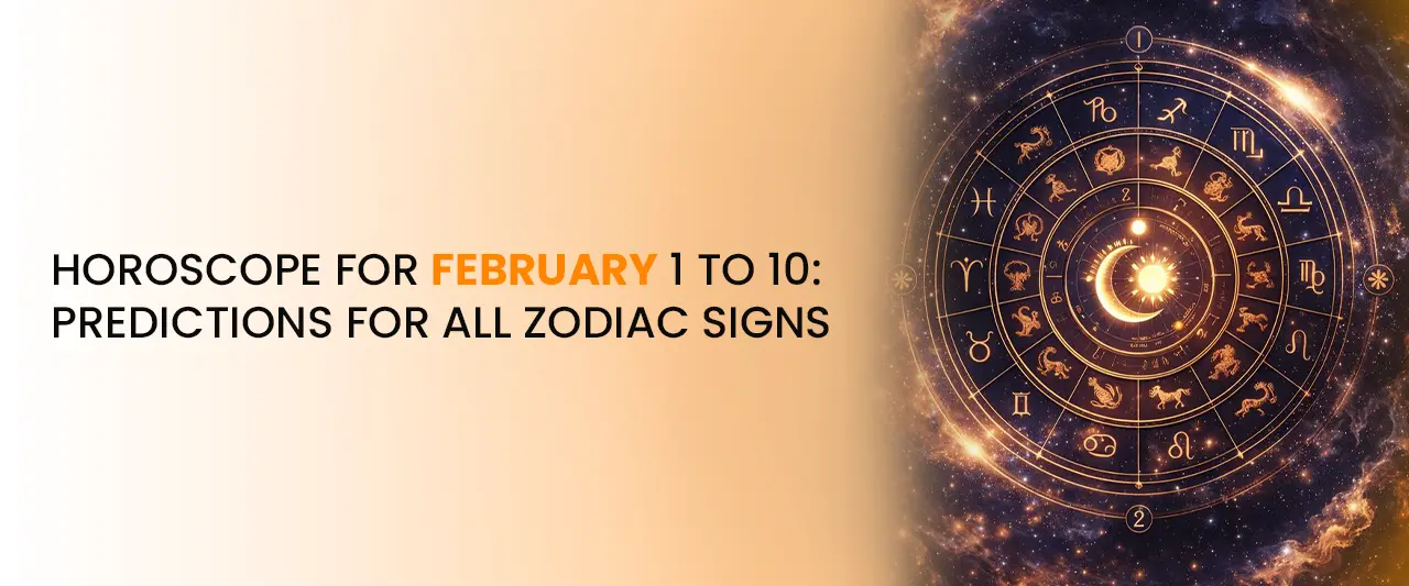 Horoscope for February 1 to 10: Predictions for All Zodiac Signs