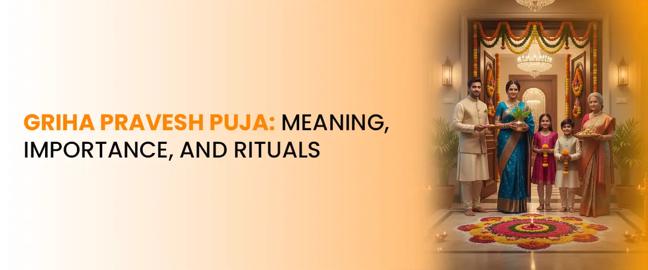 Griha Pravesh Puja: Meaning, Importance, and Rituals