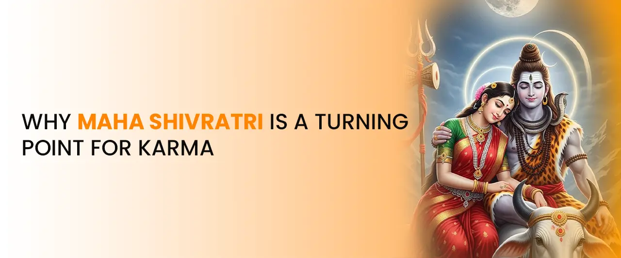 Why Maha Shivratri Is a Turning Point for Karma | Spiritual & Astrological Meaning  Meta Description:
