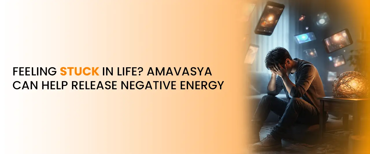 Feeling Stuck in Life? Amavasya Can Help Release Negative Energy
