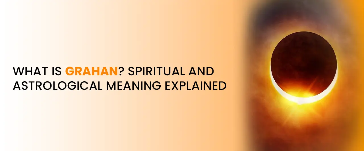 What Is Grahan? Spiritual and Astrological Meaning Explained