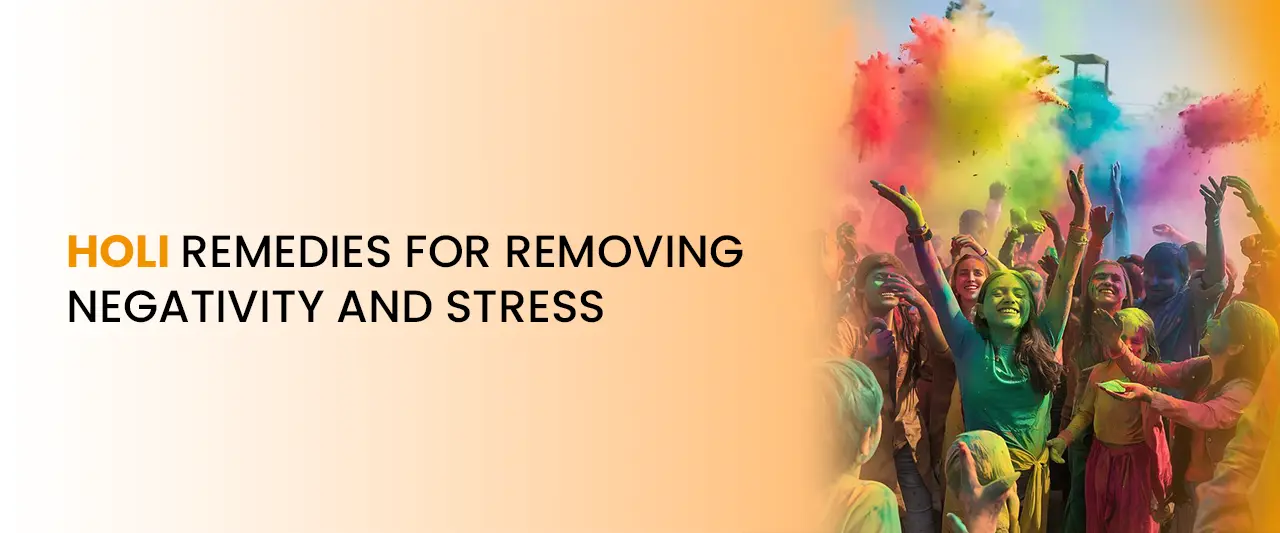 Holi Remedies for Removing Negativity and Stress