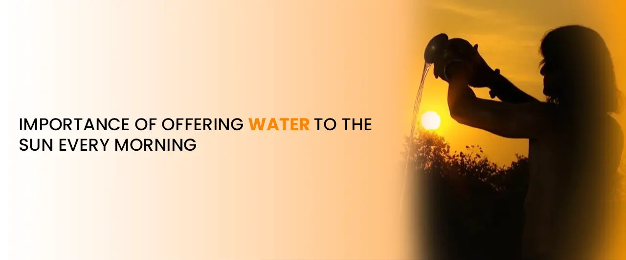 Importance of Offering Water to the Sun Every Morning