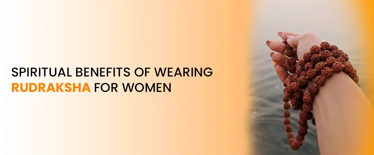Spiritual Benefits of Wearing Rudraksha for Women