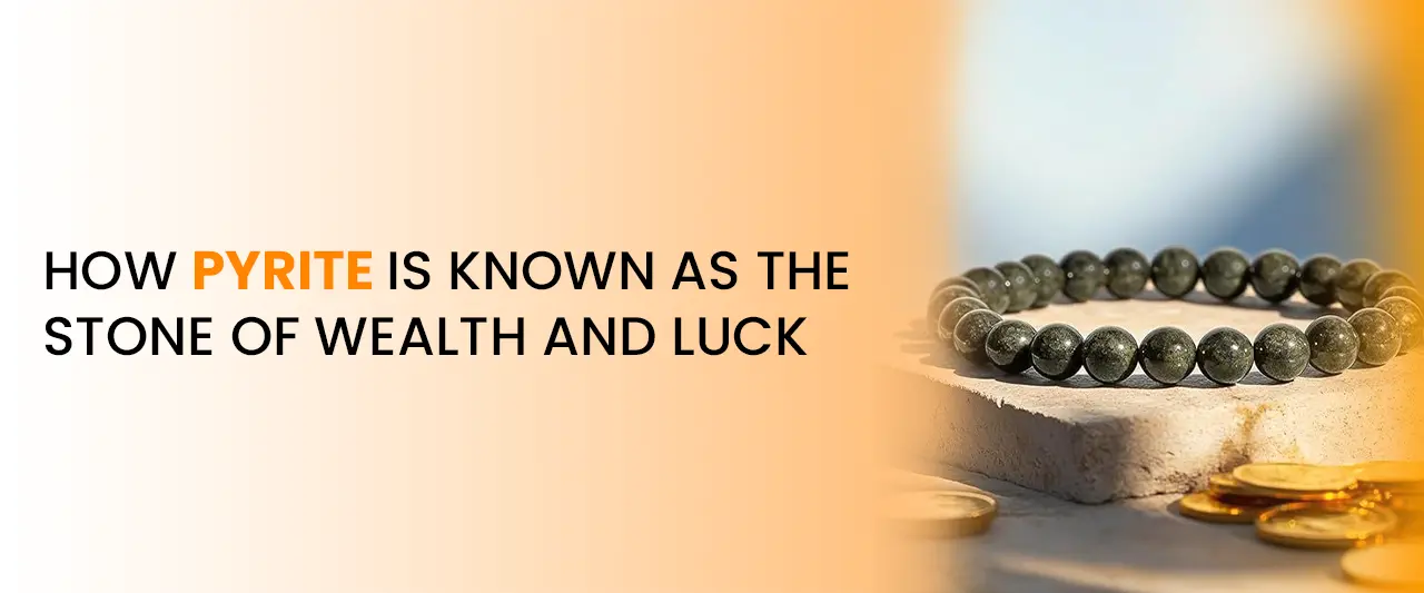 How Pyrite Is Known as the Stone of Wealth and Luck