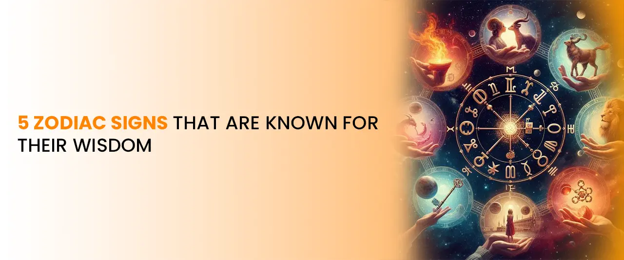 5 Zodiac Signs That Are Known for Their Wisdom | Astrology Personality Guide