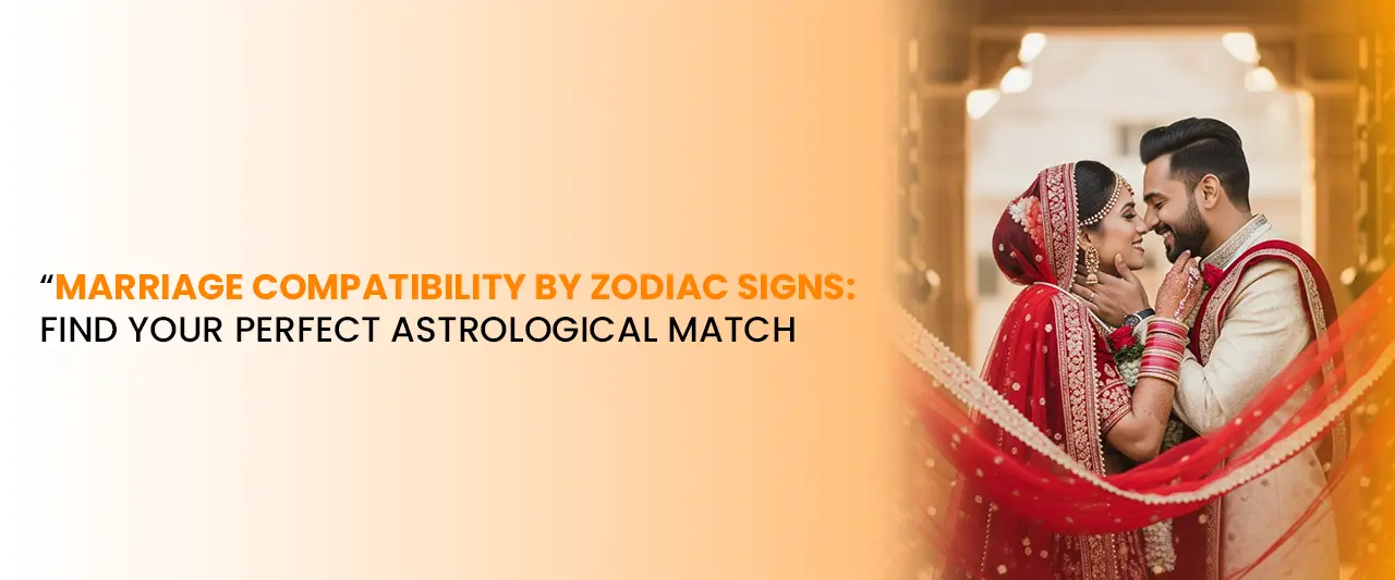 Marriage Compatibility by Zodiac Signs: Find Your Perfect Astrological Match