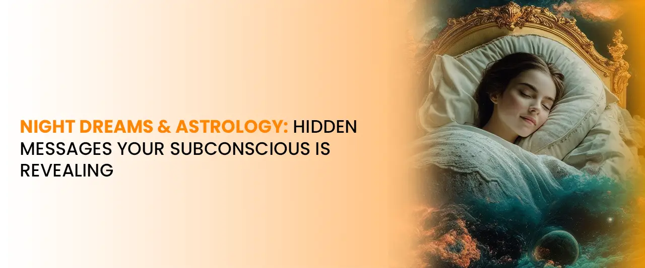 Night Dreams & Astrology: Hidden Messages Your Subconscious Is Revealing