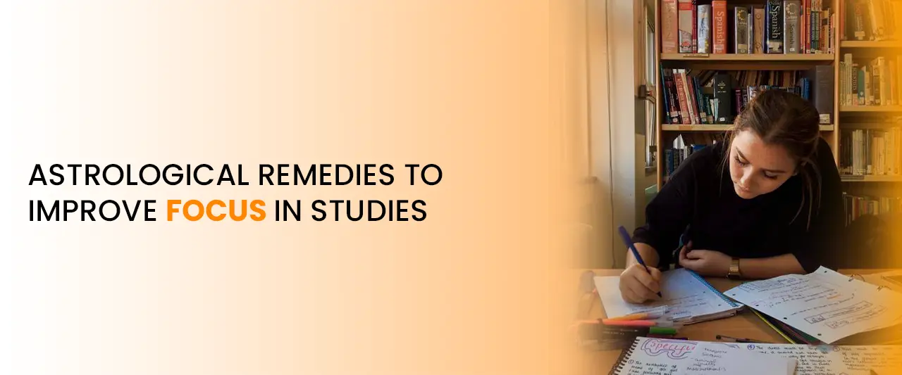 Astrological Remedies to Improve Focus in Studies