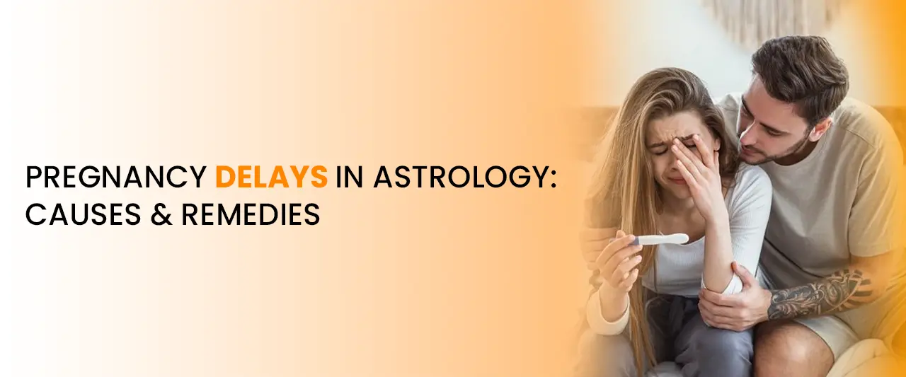 Pregnancy Delays in Astrology: Causes & Remedies