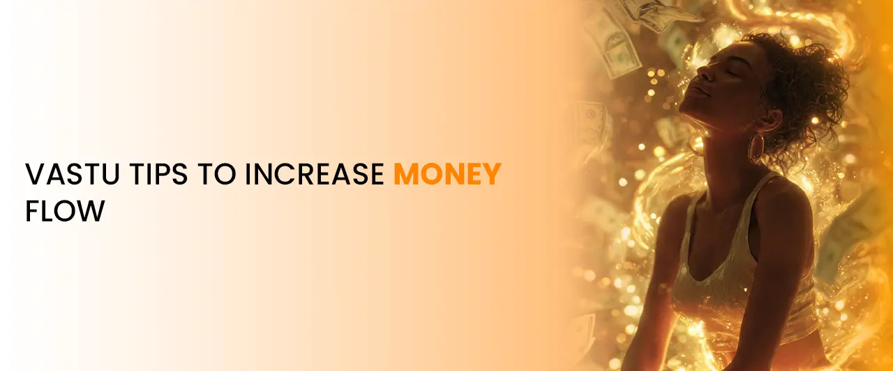 Vastu Tips to Increase Money Flow