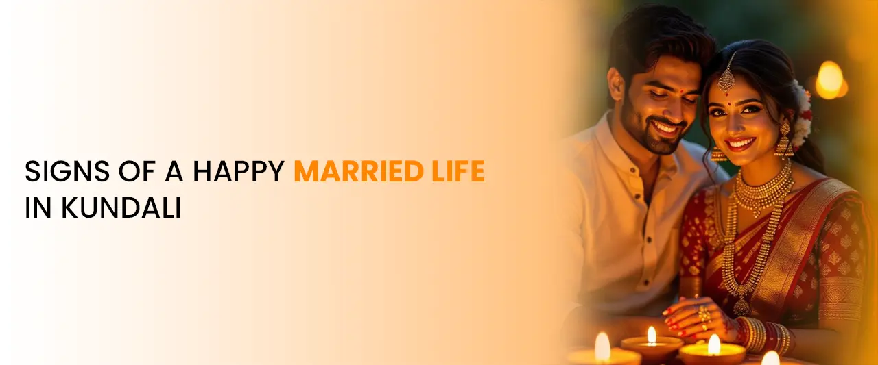 Signs of a Happy Married Life in Kundali