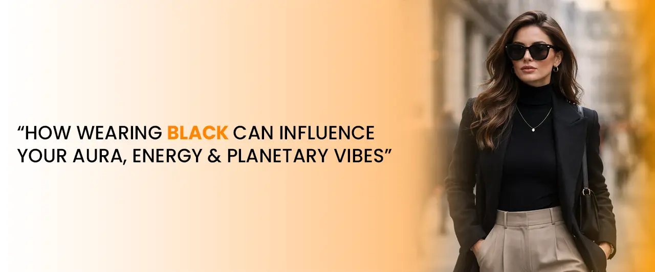 How Wearing Black Affects Your Aura & Planetary Energy | Astrology Guide