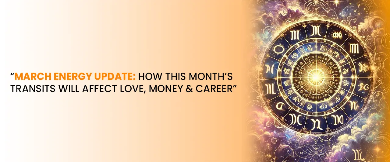 March Energy Update 2026: Love, Money & Career Astrology Forecast