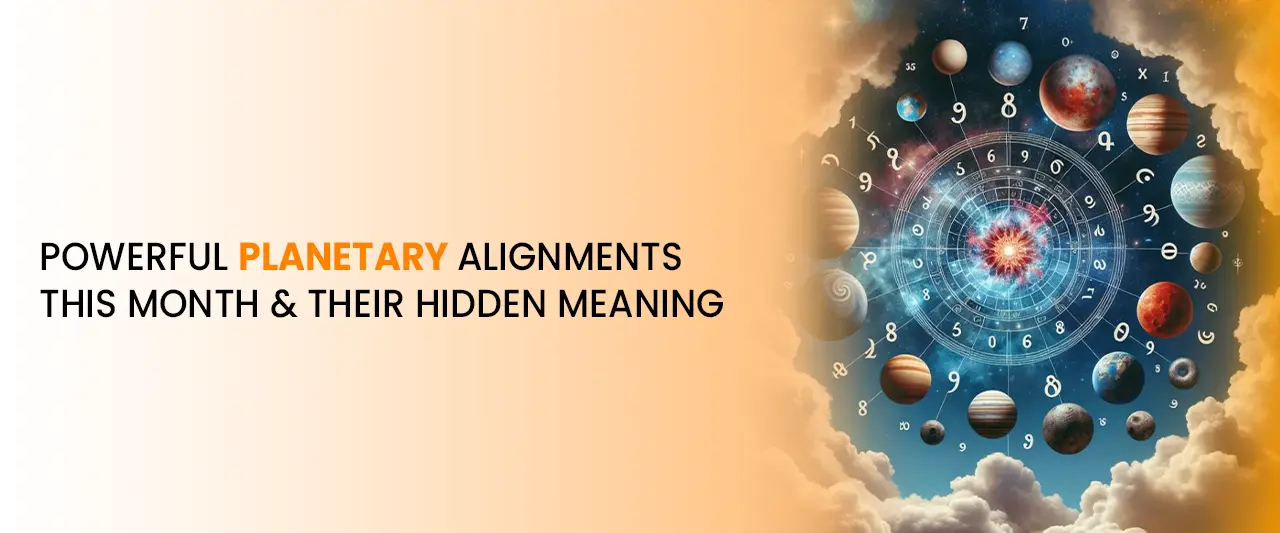 Powerful Planetary Alignments This Month — Hidden Meanings & Astrology Insights