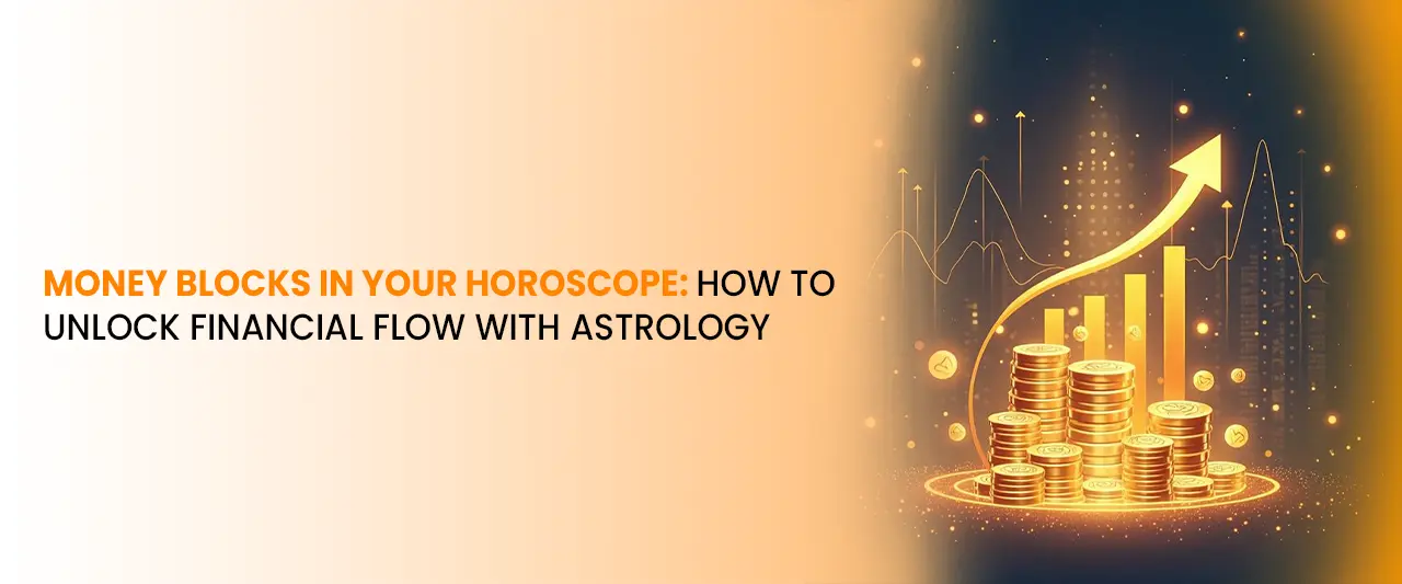 Money Blocks in Horoscope — Unlock Financial Flow with Astrology